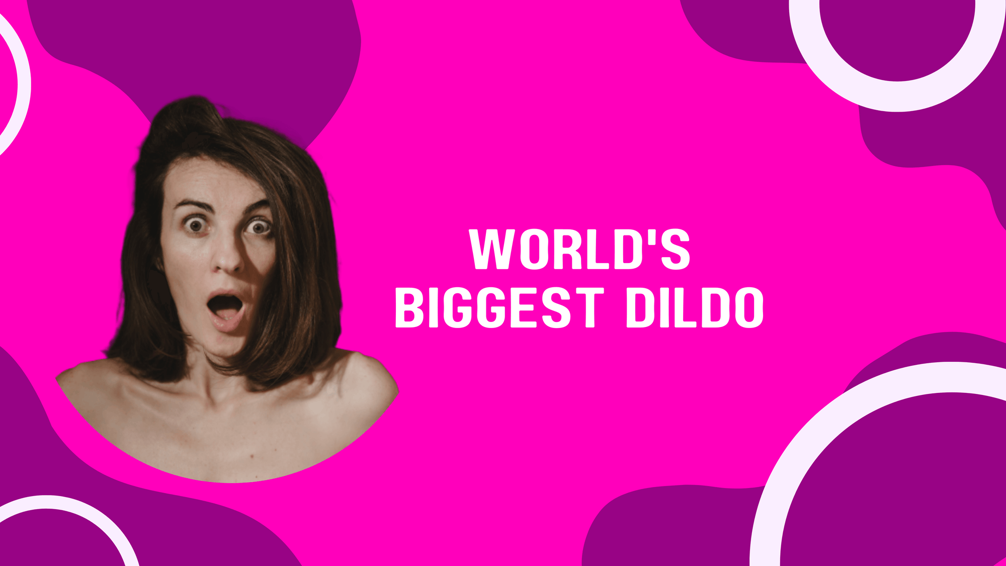 World's Biggest Dildo