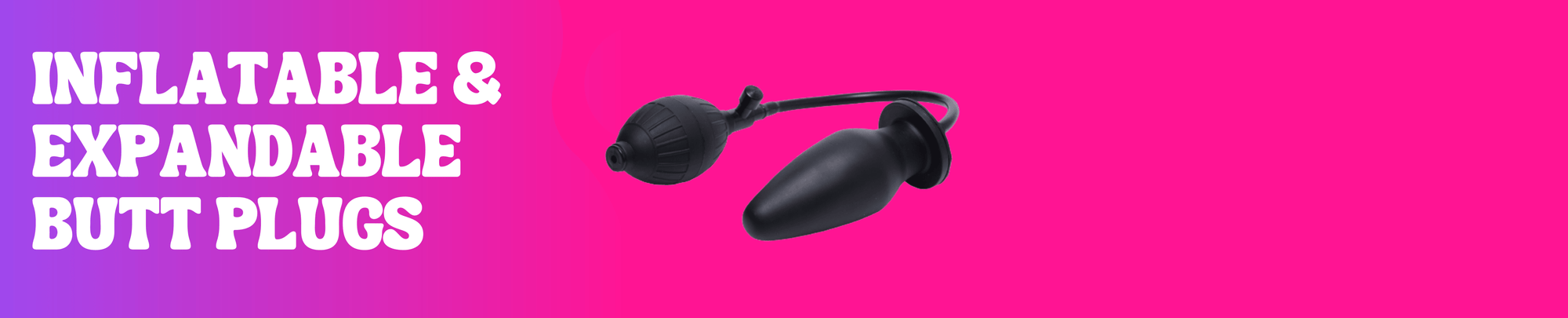 Inflatable &amp; Expandable Butt Plugs